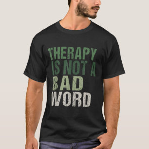 Therapie ist kein schlechtes Word-Bewusstsein für T-Shirt