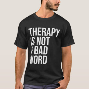 Therapie ist nicht eine D Word Mental Health Aware T-Shirt