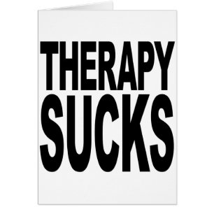 Therapie ist scheiße