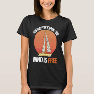 Therapie ist teuer Wind ist kostenlos Segeln Segle T-Shirt