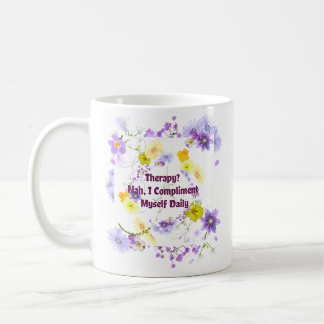 Therapie? Nah, ich beglückwünsche mich täglich Kaffeetasse (Links)