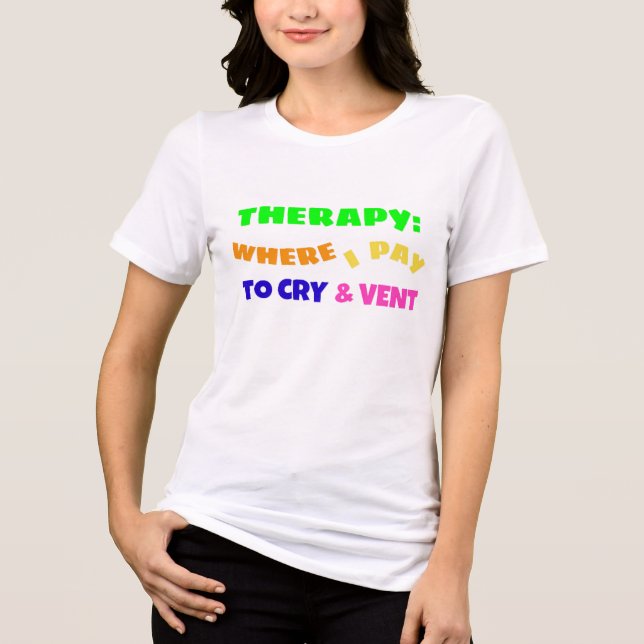 THERAPIE: WOHIN ICH WEINE UND VERMIETE ZAHLE Tri-Blend SHIRT (Vorderseite)