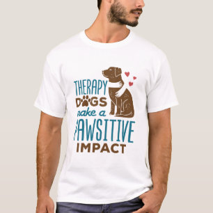 Therapiehunde bewirken einen schmerzhaften Effekt T-Shirt