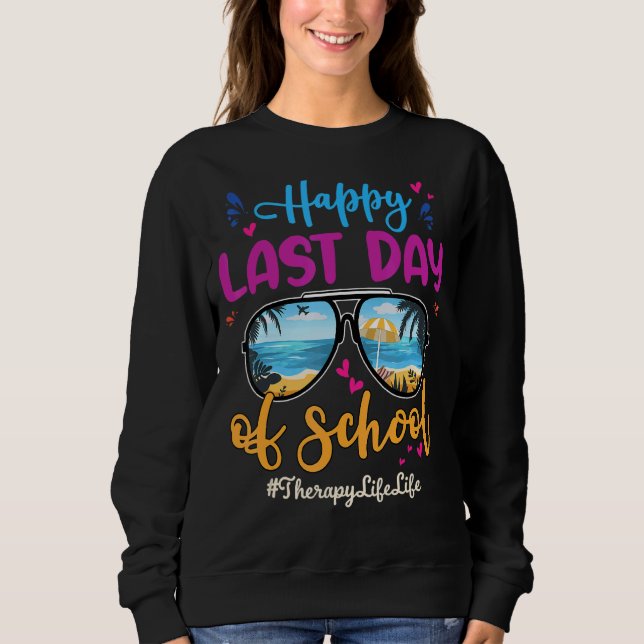 Therapy Life Happy Last Day School Sonnenbrille 1 Sweatshirt (Vorderseite)