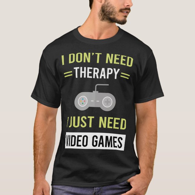 Therapy Video Games Game Gaming Gamer T-Shirt (Vorderseite)