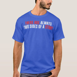There Are Always Two Sides Of A Story T-Shirt