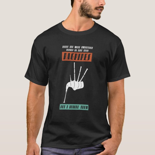 there are important things in life than bagpipe ba T-Shirt (Vorderseite)