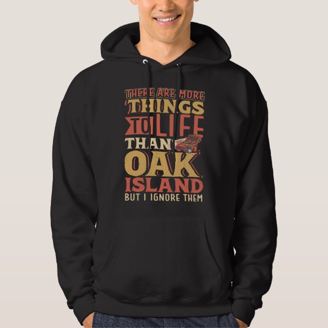 There are more things to life than Oak Island Hoodie (Vorderseite)