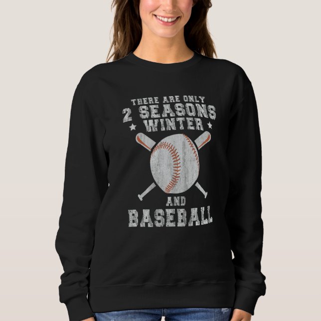 There Are Only 2 Seasons Winter & Baseball  1 Sweatshirt (Vorderseite)