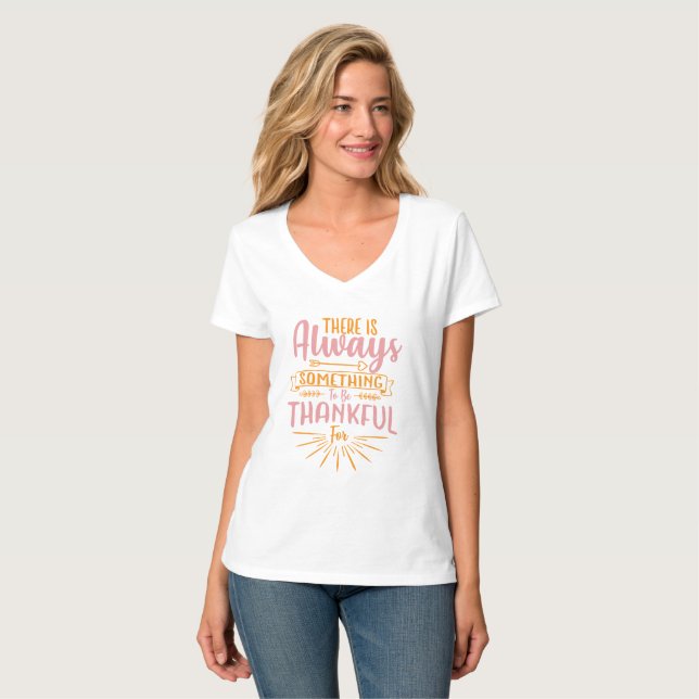 There Is Always Something To Be Thankful T-Shirt (Vorderseite Vollansicht)