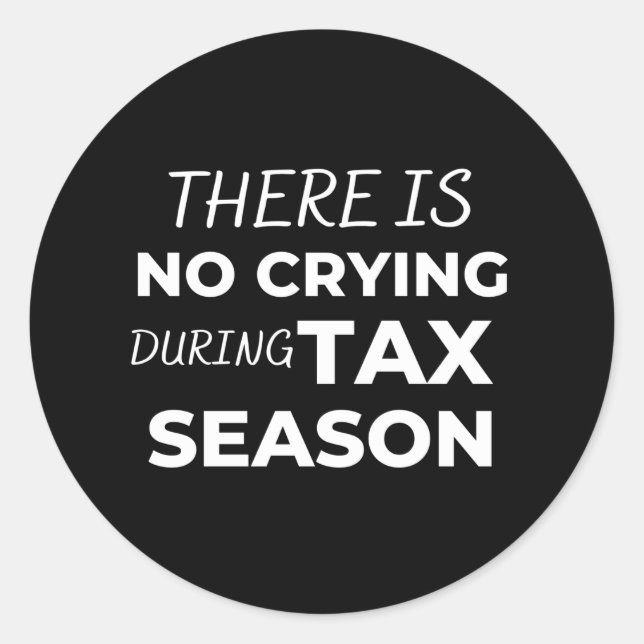 There is no crying during tax season runder aufkleber (Vorderseite)
