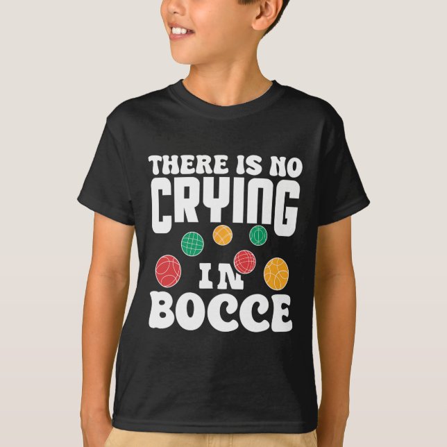 There Is No Crying In Bocce Italian Lawn Bowling P T-Shirt (Vorderseite)
