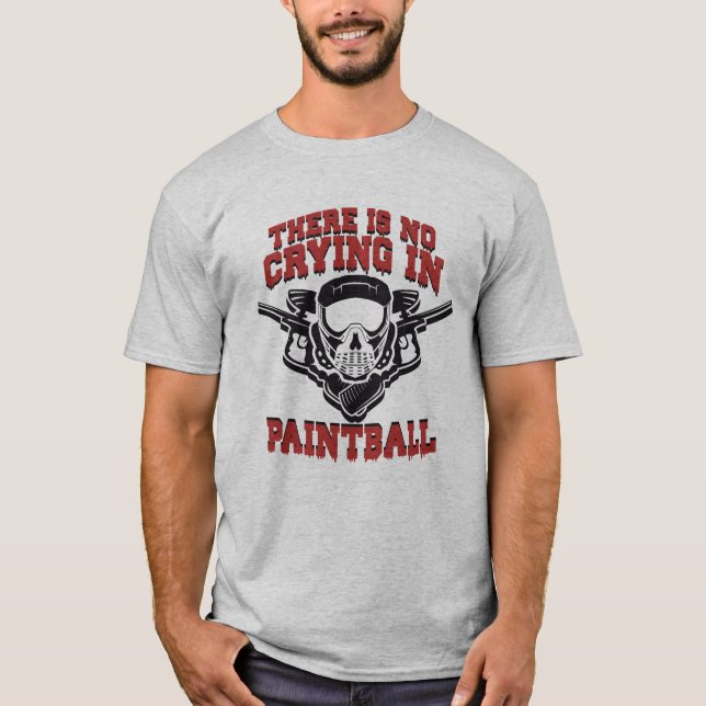 There is no Crying in Paintball T-Shirt (Vorderseite)