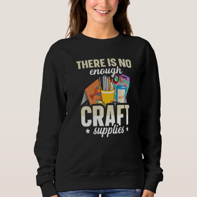 There is no enough craft supplies Quote for a Card Sweatshirt (Vorderseite)