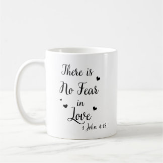There is no fear in love. kaffeetasse