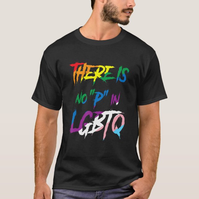 There Is No P In LGBTQ Pride Rainbow Funny Men Wom T-Shirt (Vorderseite)