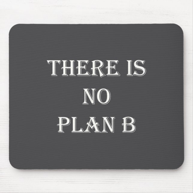 There Is No Plan B Motivational  Mousepad (Vorne)