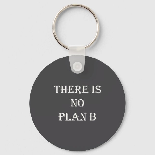There Is No Plan B Motivational  Schlüsselanhänger (Vorderseite)