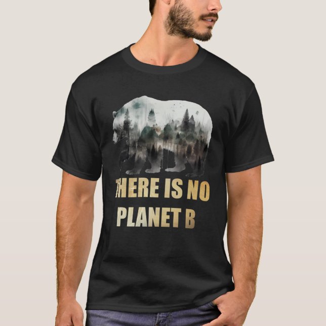 There is no Planet B Earth Day Mission Earth Aware T-Shirt (Vorderseite)