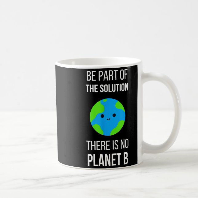There Is No Planet B Global Warming Earth Day Envi Kaffeetasse (Rechts)