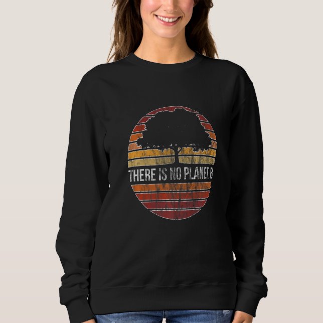 There Is No Planet B  Green Nature Recycling Earth Sweatshirt (Vorderseite)