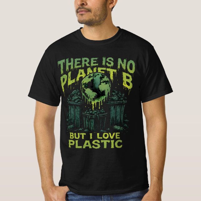There Is No Planet B, Sarcastic Eco Awareness T-Shirt (Vorderseite)