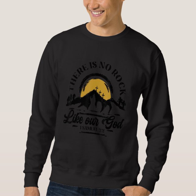 There Is No Rock Like Our God Christian Religious Sweatshirt (Vorderseite)