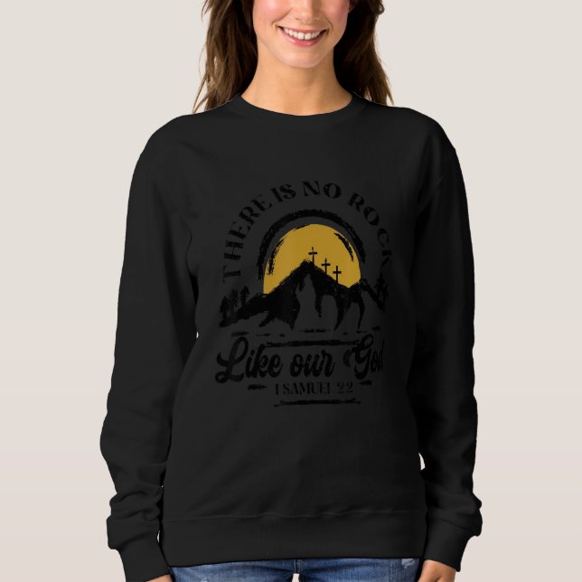 There Is No Rock Like Our God Christian Religious Sweatshirt (Vorderseite)
