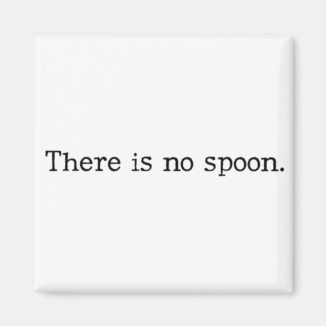 There is no spoon magnet (Vorne)