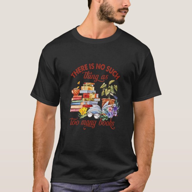 There Is No Such Thing As Too Many Books Funny Boo T-Shirt (Vorderseite)