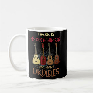 There is no such thing as too many ukuleles music kaffeetasse