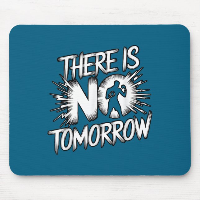 There Is No Tomorrow Motivational Boxing Insration Mousepad (Vorne)