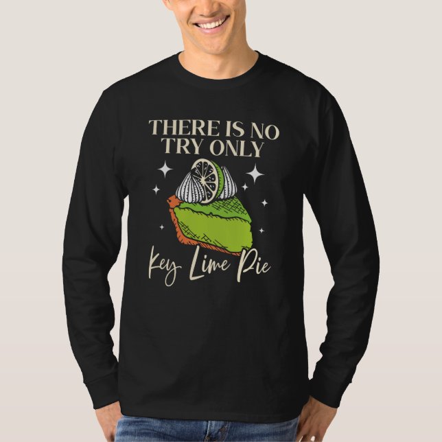 There Is No Try Only Key Lime Pie Florida Dessert T-Shirt (Vorderseite)