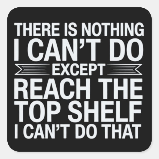 There is Nothing I Can't Do Funny Sarcastic Snarky Quadratischer Aufkleber (Vorderseite)