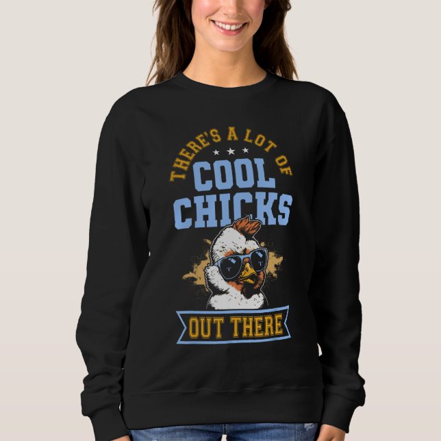 There s A Lot Of Cool Chicks Out There  Chicken Sweatshirt (Vorderseite)