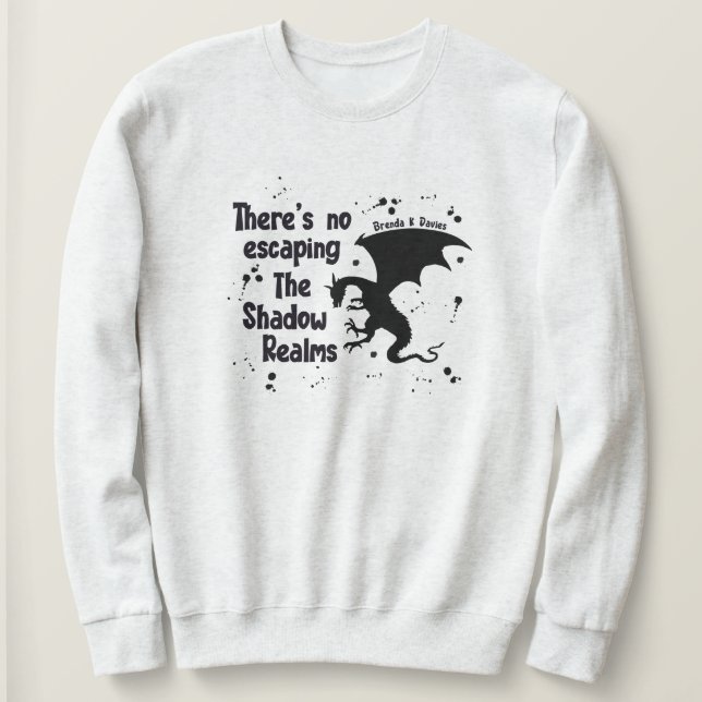 There’s No Escaping Brenda K Davies Shadow Realms Sweatshirt (Design vorne)