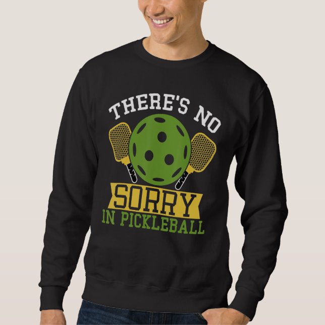 There`s no Sorry in Pickleball Sweatshirt (Vorderseite)