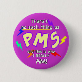 There’s no such thing as PMS Button