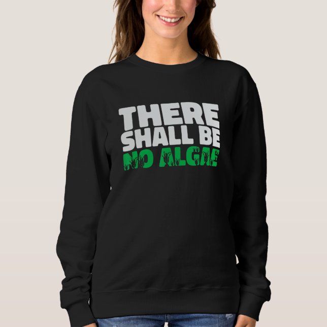 There Shall Be No Algea   Swimming Pool Expert Cle Sweatshirt (Vorderseite)