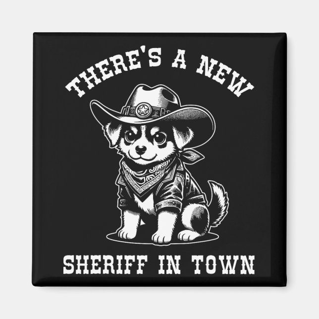 There's A New Sheriff In Town Cowboy Dog Western F Magnet (Vorne)