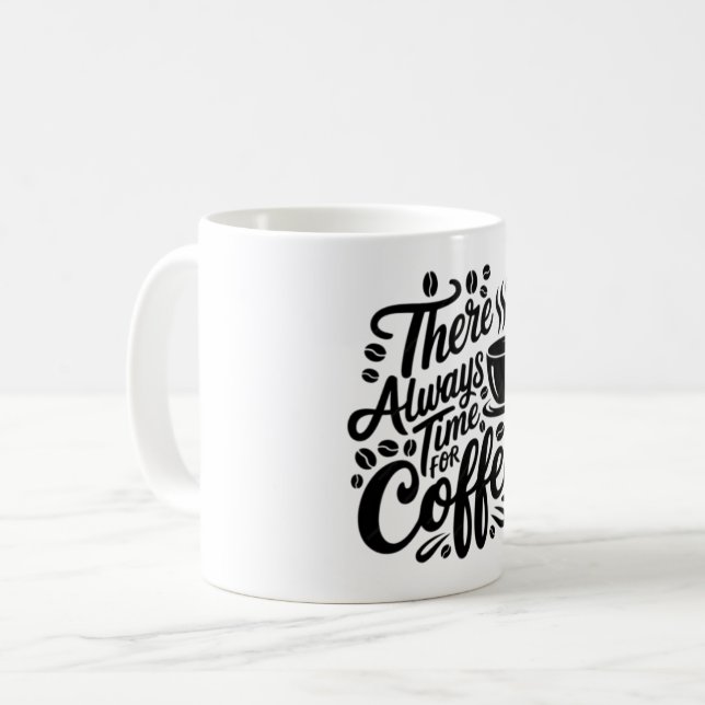 There's Always Time for Coffee | Elegant Script  Kaffeetasse (Vorderseite Links)