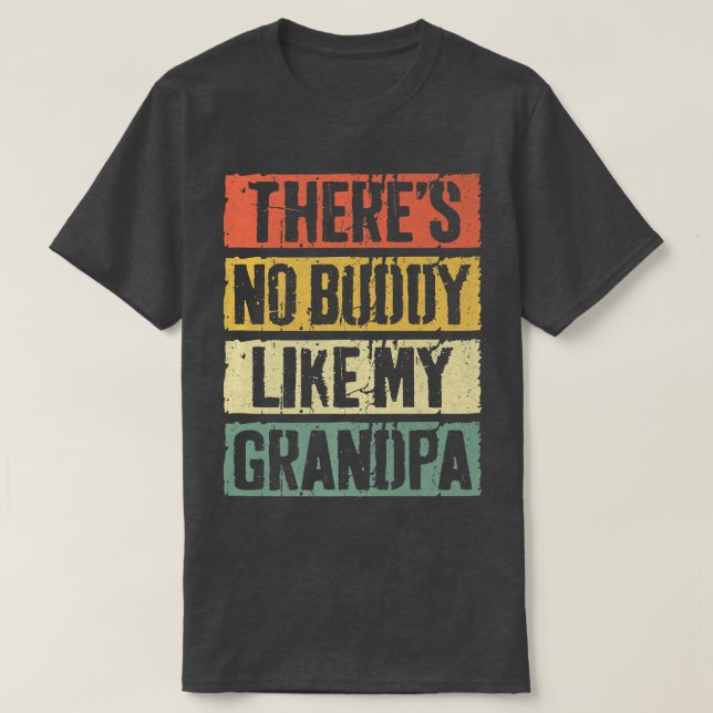 There's No Buddy Like My Grandpa  Father's Day  T-Shirt (Design vorne)
