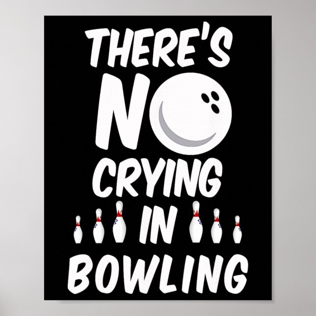 There's No Crying In Bowling - Funny Bowling T Shi Poster (Vorne)