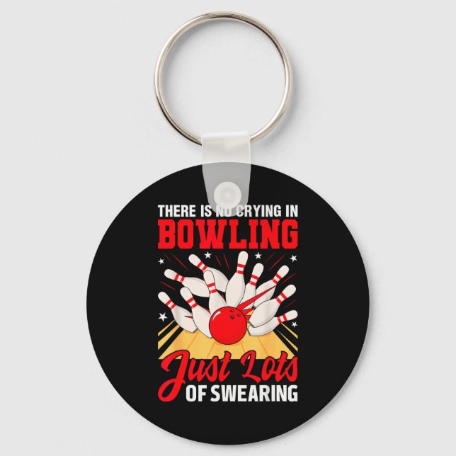 Theres No Crying In Bowling Just Lots Swearing Fun Schlüsselanhänger (Vorderseite)