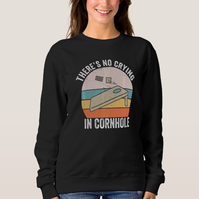 There's No Crying In Cornhole Sack Bean Bag Toss G Sweatshirt (Vorderseite)