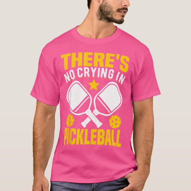 There'S No Crying In Pickleball T-Shirt (Vorderseite)