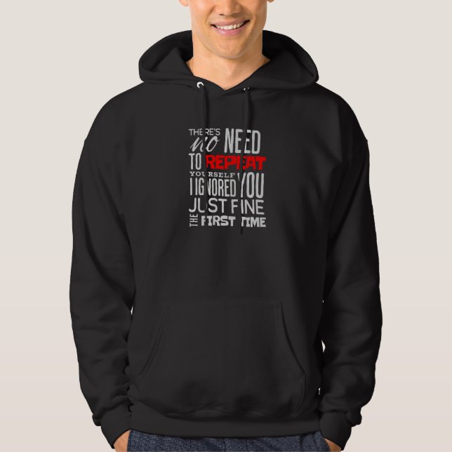 There's No Need To Repeat Yourself Sarcastic Hoodie (Vorderseite)