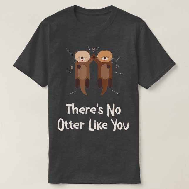 There's No Otter Like You Otter Lover Couples Sea  T-Shirt (Design vorne)
