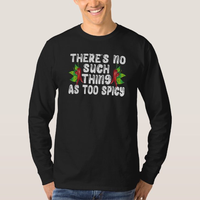 There's No Such Thing As Too Spicy Chili Flavor Ch T-Shirt (Vorderseite)