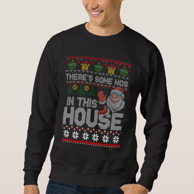 There's Some Hos In This House  Christmas Santa Cl Sweatshirt (Vorderseite)